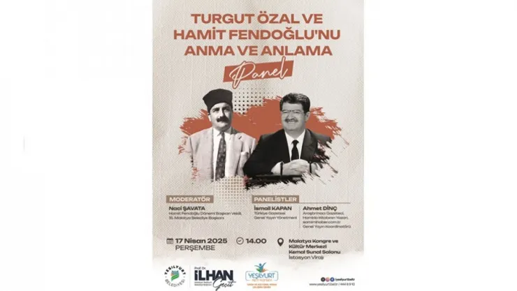 Yeşilyurt'ta 'Turgut Özal ve Hamit Fendoğlu'nu Anma ve Anlama Paneli' Düzenlenecek