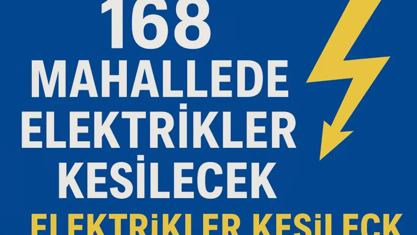 168 Mahallede Elektrikler Kesilecek
