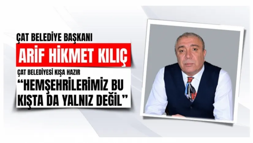 Kış Hazırlıkları Tamamlandı: Çat'ta Ekipler 7/24 Teyakkuzda