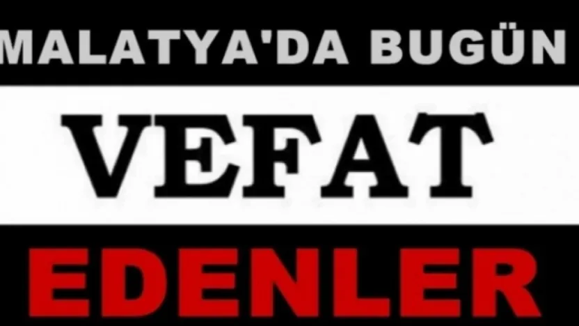 1 Mayıs 2025 Malatya'da Bugün Vefat Edenler
