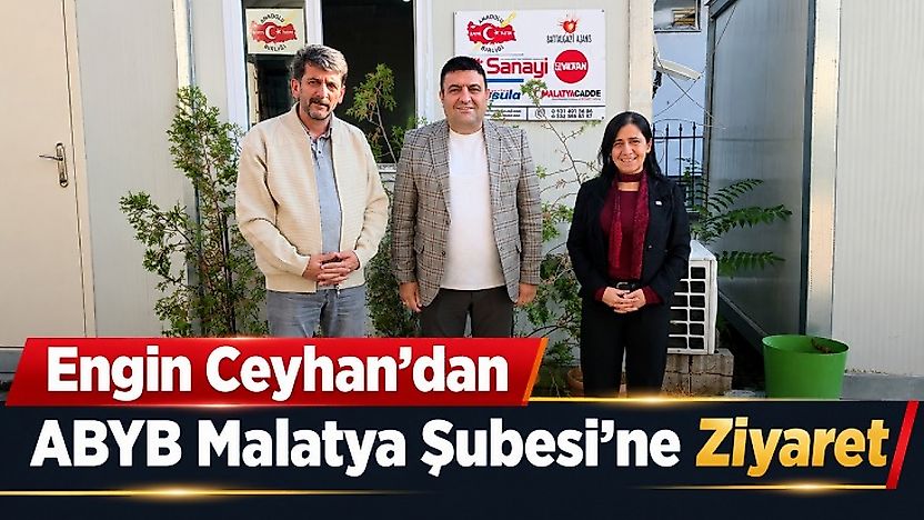 Engin Ceyhan'dan ABYB Malatya Şubesi'ne Ziyaret