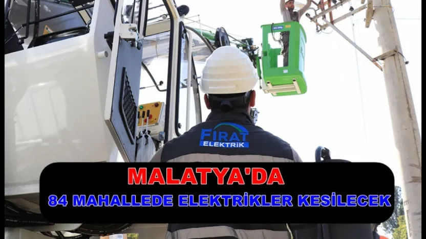 Malatya'da Elektrik Kesintisi Uyarısı: Bugün 84 Mahallede Işıklar Sönecek