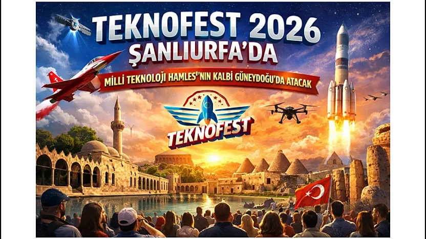 TEKNOFEST 2026 İçin Geri Sayım Başladı: Genç Yetenekler Şanlıurfa'da Buluşuyor