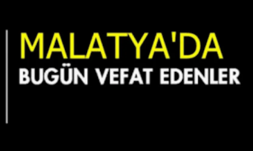 09.01.2026 Malatya'da Bugün Vefat Edenler