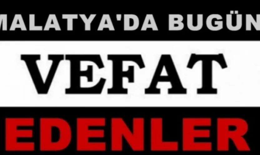 15 Ağustos 2025 Malatya'da Bugün Vefat Edenler