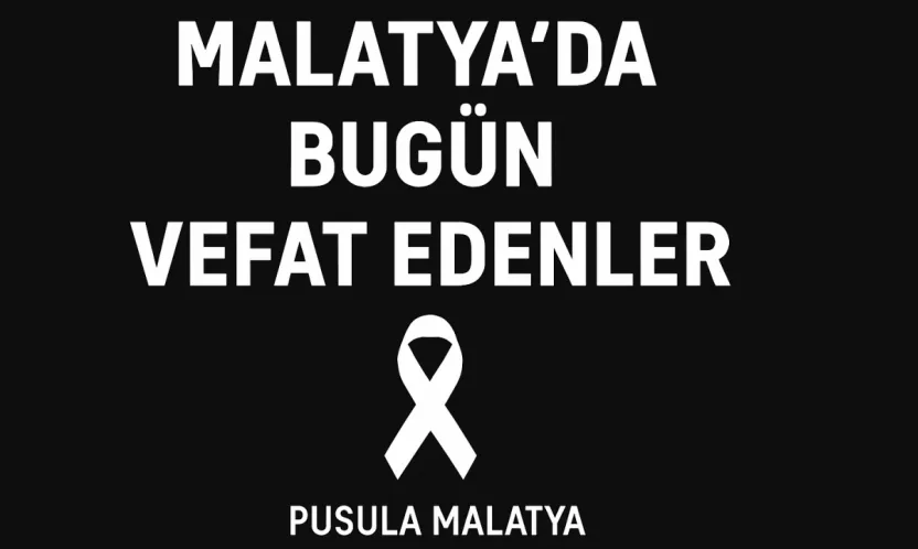 25 Aralık 2025 Malatya'da Bugün Vefat Edenler