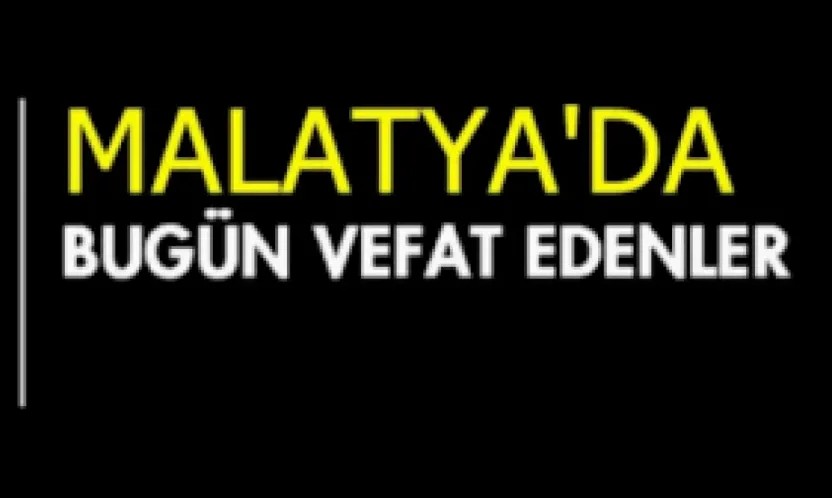 9 Kasım 2025 Malatya'da Bugün Vefat Edenler