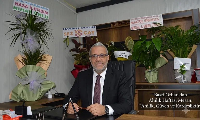 Basri Orhan: Ahilik, Geçmişten Geleceğe Taşınması Gereken Bir Değerdir