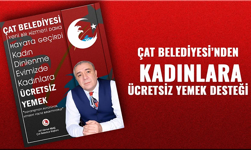 Çat'ta Sosyal Belediyeciliğin Güzel Örneği: Kadın Dinlenme Evinde Ücretsiz Yemek