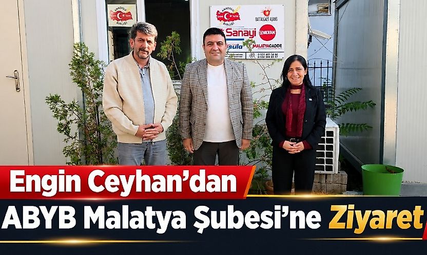 Engin Ceyhan'dan ABYB Malatya Şubesi'ne Ziyaret