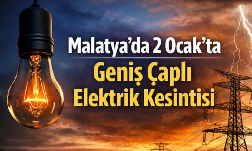 Malatya'da 2 Ocak'ta Geniş Çaplı Elektrik Kesintisi
