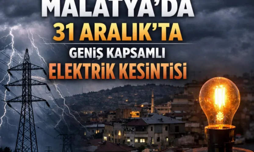 Malatya'da 31 Aralık'ta Geniş Kapsamlı Elektrik Kesintisi