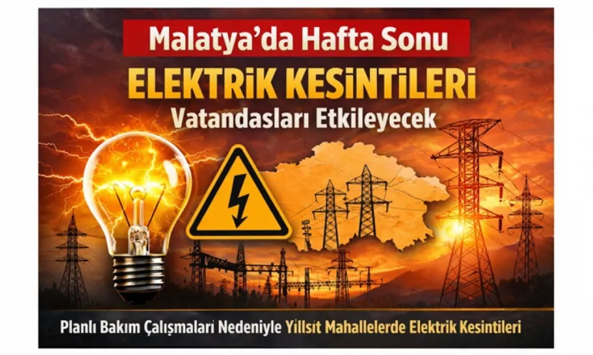 Malatya'da Hafta Sonu Elektrik Kesintileri Vatandaşları Etkileyecek