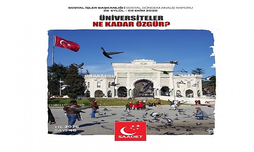 Saadet Partisi: Üniversiteler Siyasetin Gölgesinde Değil, Bilimin Işığında Olmalı
