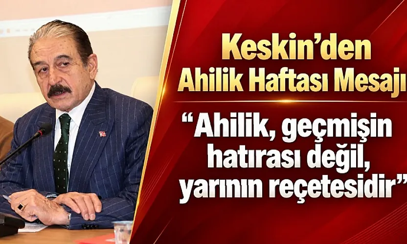Şevket Keskin: Esnafın Yüreği Burukken Görkemli Ahilik Töreni Yapılamaz