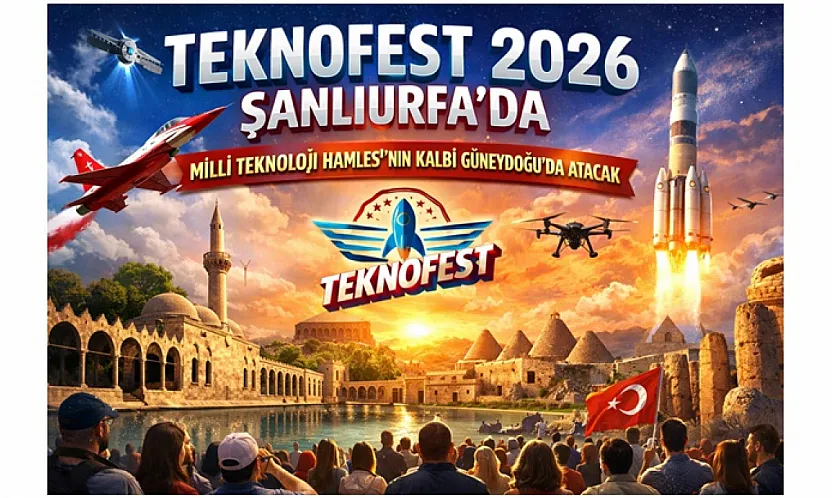 TEKNOFEST 2026 İçin Geri Sayım Başladı: Genç Yetenekler Şanlıurfa'da Buluşuyor